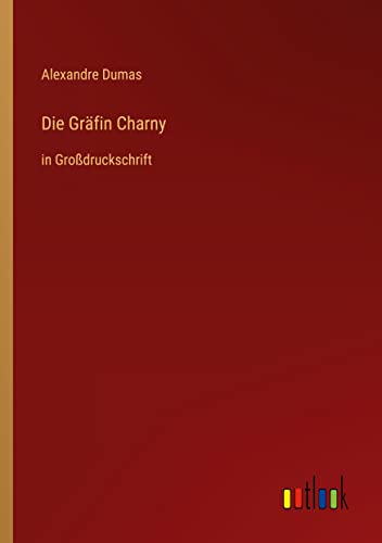 Die Gräfin Charny: in Großdruckschrift