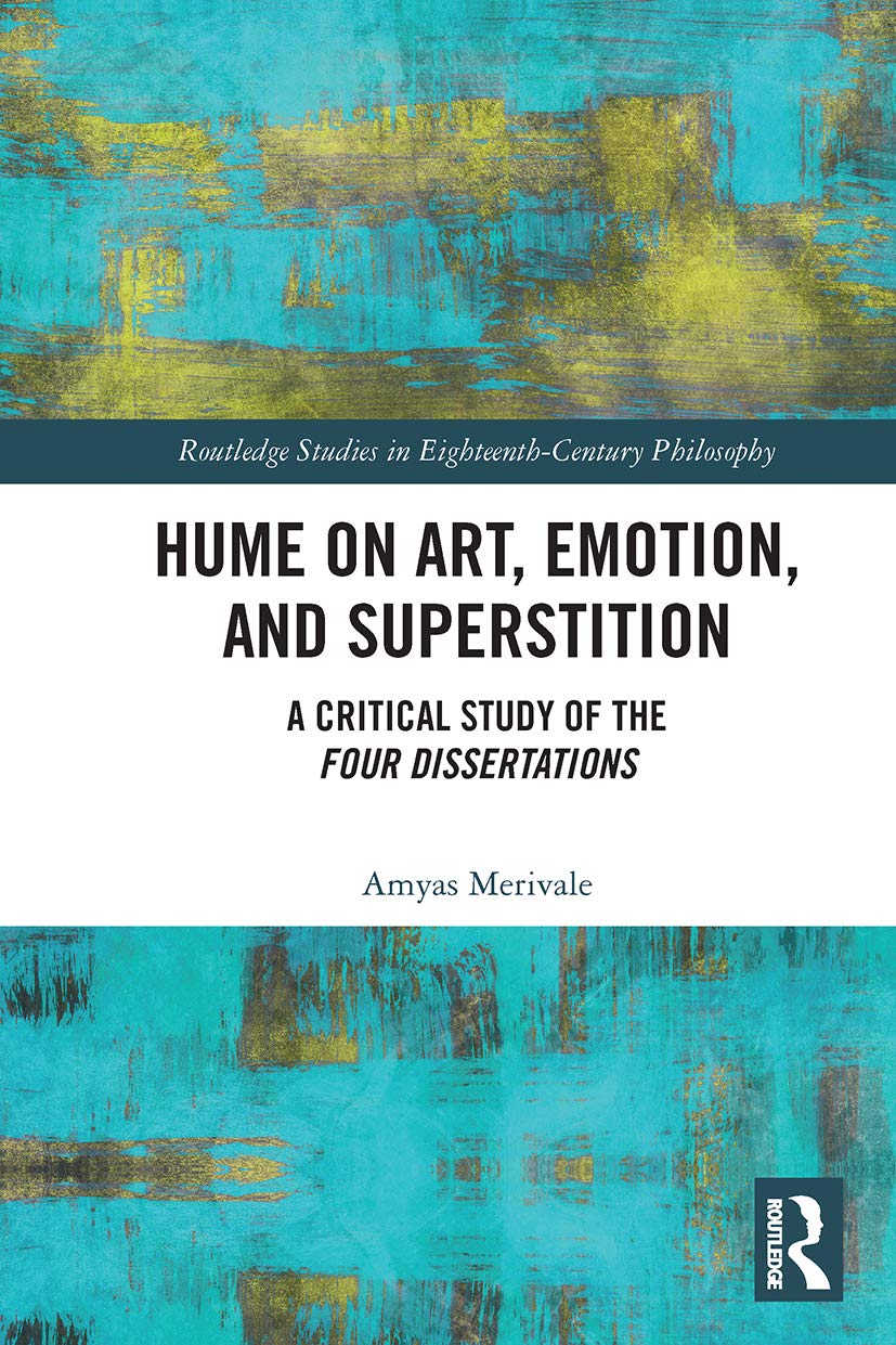 Hume on Art, Emotion, and Superstition: A Critical Study of the Four Dissertations (Routledge Studies in Eighteenth-Century Philosophy)