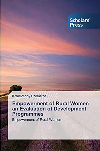 Empowerment of Rural Women an Evaluation of Development Programmes: Empowerment of Rural Women