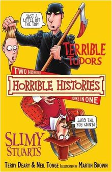 Terrible Tudors and Slimy Stuarts (Horrible Histories Collections)