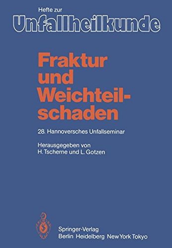 Fraktur und Weichteilschaden: 28. Hannoversches Unfallseminar (Hefte zur Zeitschrift Der Unfallchirurg, Band 162)