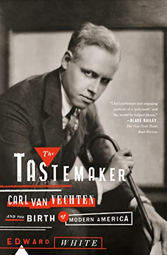 Tastemaker: Carl Van Vechten and the Birth of Modern America
