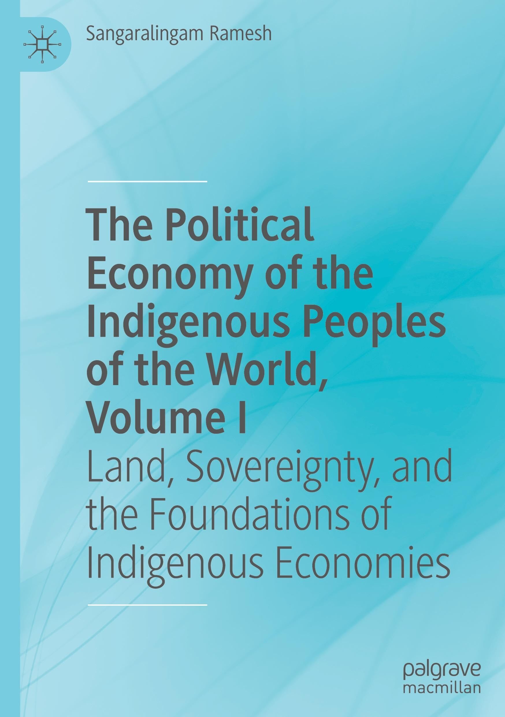 The Political Economy of the Indigenous Peoples of the World, Volume I