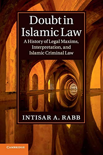 Doubt in Islamic Law: A History of Legal Maxims, Interpretation, and Islamic Criminal Law (Cambridge Studies in Islamic Civilization)
