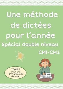 Une méthode de dictées, spéciale double niveau CM1-CM2: Tome 2