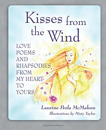 Kisses from the Wind: Love Poems and Rhapsodies from My Heart to Yours