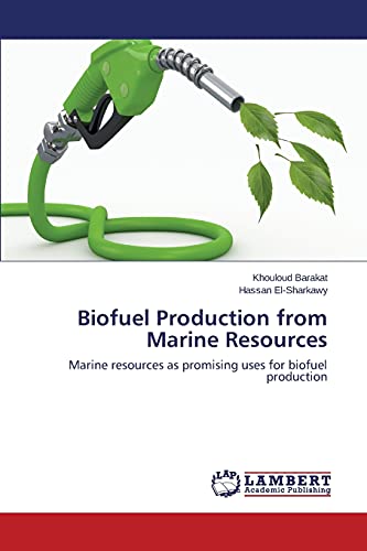 Biofuel Production from Marine Resources: Marine resources as promising uses for biofuel production