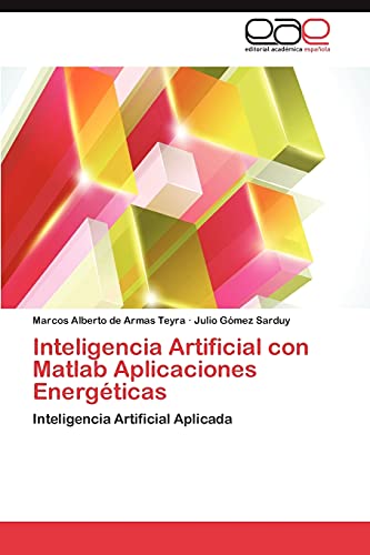 Inteligencia Artificial con Matlab Aplicaciones Energéticas: Inteligencia Artificial Aplicada