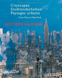 Gottfried Salzmann - Cityscapes - Stadtlandschaften - Paysages urbains - from Paris to New York - (engl./dt./frz.)