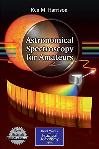 Astronomical Spectroscopy For Amateurs (Patrick Moore'S Practical Astronomy Series) (The Patrick Moore Practical Astronomy Series)