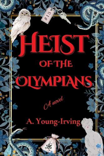 HEIST OF THE OLYMPIANS: A novel