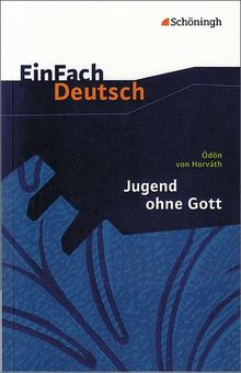 EinFach Deutsch Textausgaben: Ödön von Horváth: Jugend ohne Gott: Gymnasiale Oberstufe