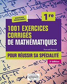 1.001 exercices corrigés de mathématiques pour réussir sa spécialité, 1re : nouveaux programmes