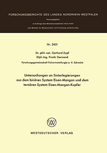 Untersuchungen an Sinterlegierungen aus dem Binären System Eisen-Mangan und dem ternären System Eisen-Mangan-Kupfer (Forschungsberichte des Landes Nordrhein-Westfalen, 2431, Band 2431)