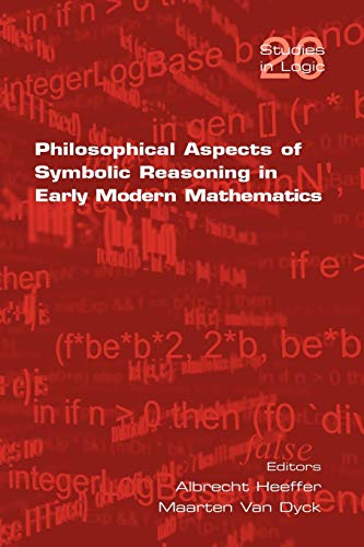 Philosophical Aspects of Symbolic Reasoning in Early Modern Mathematics (Studies in Logic)