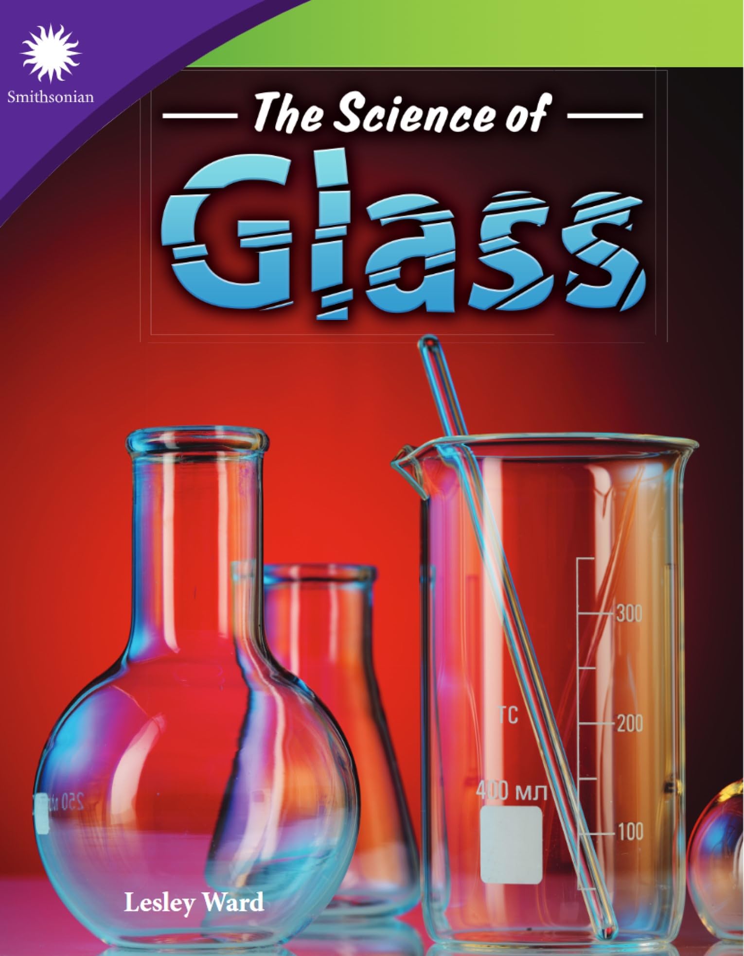 The Science of Glass (Smithsonian Steam Readers)