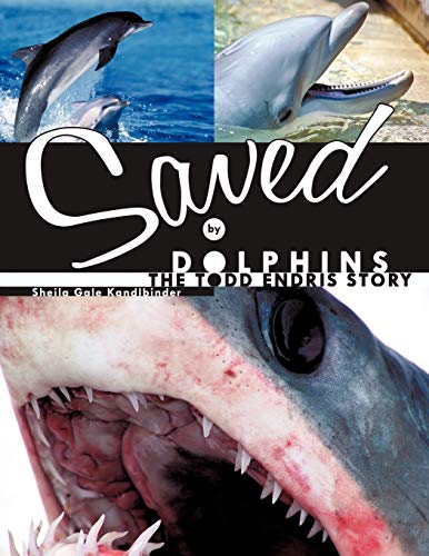 Saved by Dolphins: The Todd Endris Story