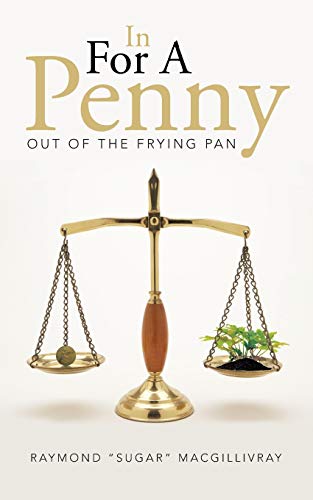 In for a Penny: Out of the Frying Pan