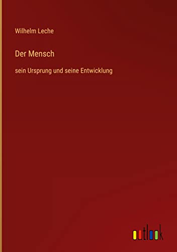 Der Mensch: sein Ursprung und seine Entwicklung
