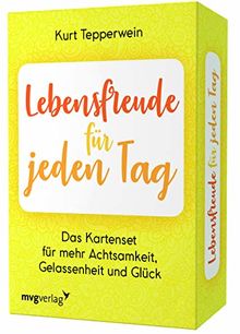 Lebensfreude für jeden Tag – Das Kartenset für mehr Achtsamkeit, Gelassenheit und Glück