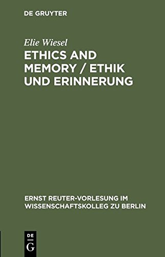 Ethics and Memory / Ethik und Erinnerung (Ernst Reuter-Vorlesung im Wissenschaftskolleg zu Berlin, Band 1996)