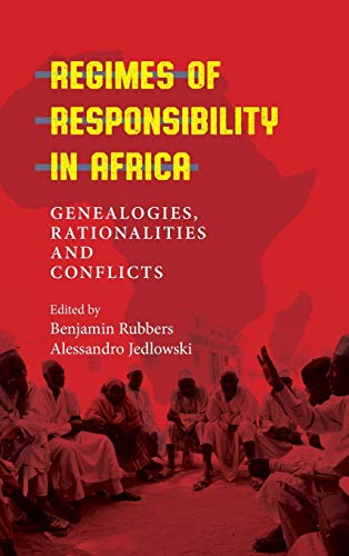 Regimes of Responsibility in Africa: Genealogies, Rationalities and Conflicts