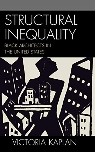 Structural Inequality: Black Architects in the United States (Perspectives on a Multiracial America)