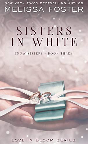 Sisters in White: Love in Bloom: Snow Sisters, Book 3 (Love in Bloom: Snow Sisters, 3, Band 3)