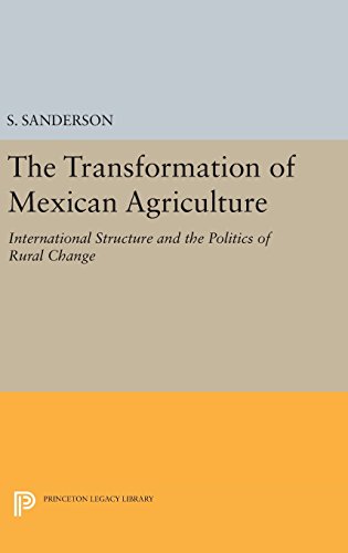 The Transformation of Mexican Agriculture: International Structure and the Politics of Rural Change (Princeton Legacy Library)
