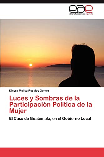 Luces y Sombras de la Participación Política de la Mujer: El Caso de Guatemala, en el Gobierno Local