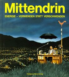 Mittendrin. Energie verwenden statt verschwenden