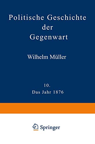 Politische Geschichte der Gegenwart: X. Das Jahr 1876