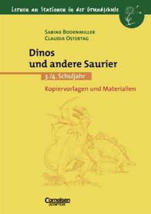 Lernen an Stationen in der Grundschule - Bisherige Ausgabe: 3./4. Schuljahr - Dinos und andere Saurier: Kopiervorlagen und Materialien: 3.-4. Schuljahr. Kopiervorlagen und Materialien