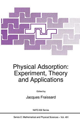 Physical Adsorption: Experiment, Theory And Applications (Nato Science Series C: (Closed)) (Nato Science Series C:, 491, Band 491)