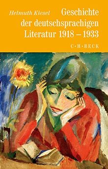 Geschichte der deutschen Literatur von den Anfängen bis zur Gegenwart: Geschichte der deutschen Literatur  Bd. 10: Geschichte der deutschsprachigen Literatur 1918 bis 1933