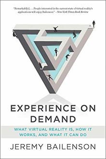 Experience on Demand: What Virtual Reality Is, How It Works, and What It Can Do