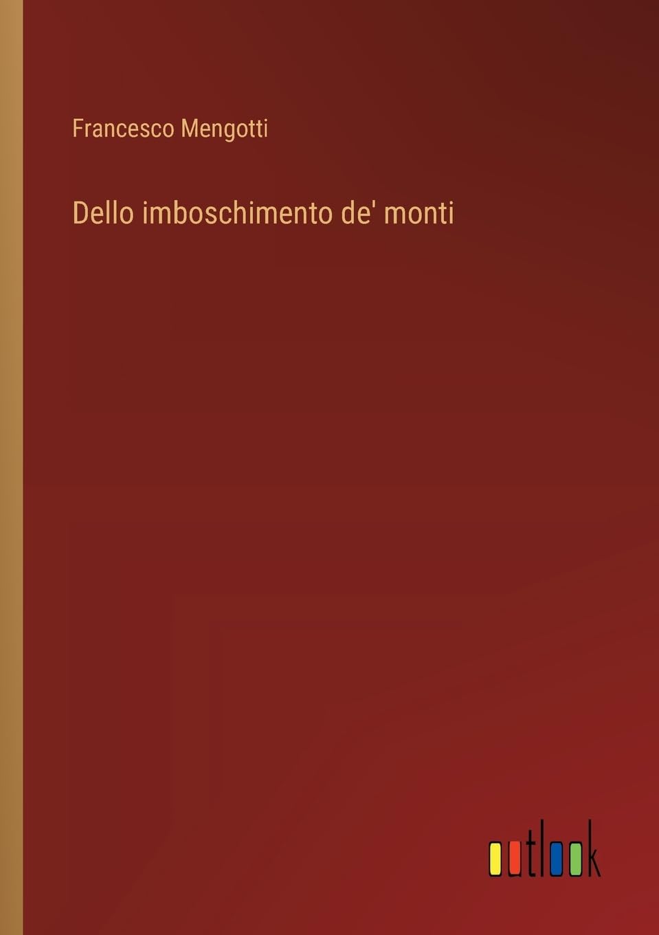 Dello imboschimento de' monti