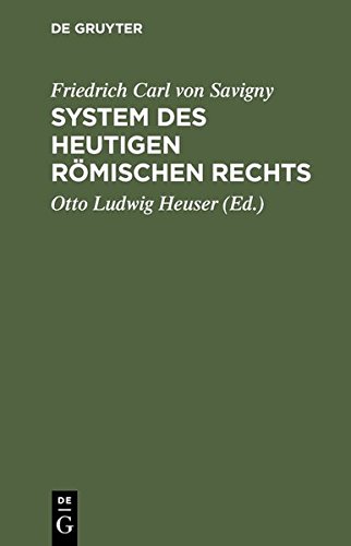 Friedrich Karl von Savigny: System des heutigen römischen Rechts: System des heutigen römischen Rechts. Band 1