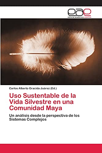 Uso Sustentable de la Vida Silvestre en una Comunidad Maya: Un análisis desde la perspectiva de los Sistemas Complejos