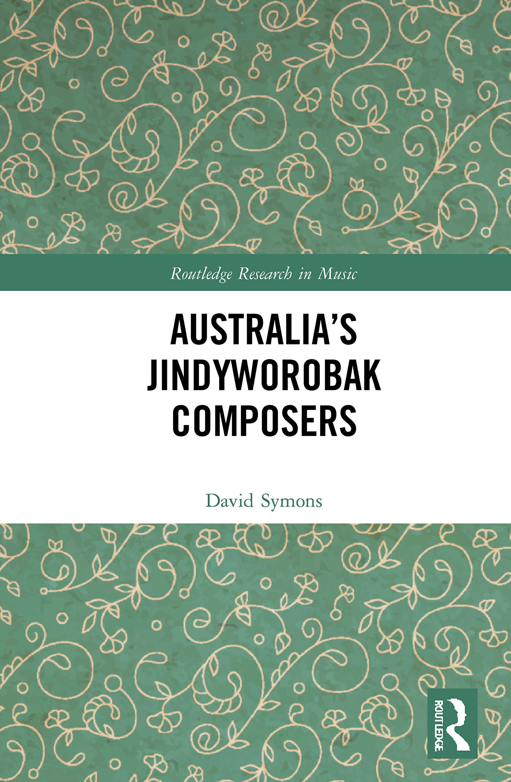 Australia’s Jindyworobak Composers (Routledge Research in Music)