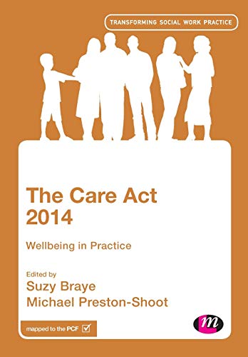 The Care Act 2014: Wellbeing in Practice (Transforming Social Work Practice)