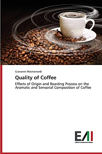 Quality of Coffee: Effects of Origin and Roasting Process on the Aromatic and Sensorial Composition of Coffee