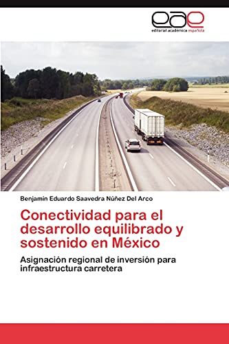 Conectividad para el desarrollo equilibrado y sostenido en México: Asignación regional de inversión para infraestructura carretera
