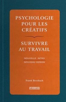 Psychologie pour les créatifs : survivre au travail