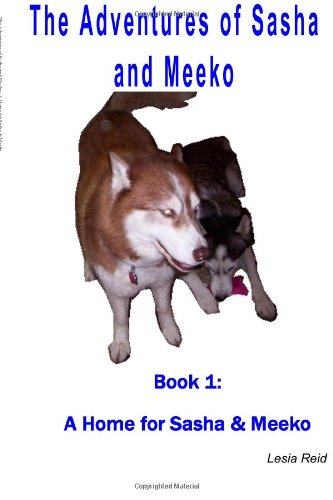 The Adventures of Sasha and Meeko: A Home for Sasha and Meeko