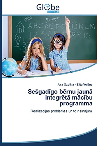 Sešgadīgo bērnu jaunā integrētā mācību programma: Realizācijas problēmas un to risinājumi: Realizacijas problemas un to risinajumi