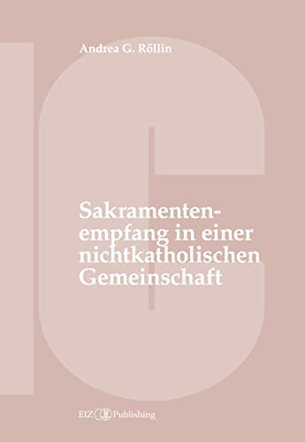 Der Empfang der Sakramente der Busse, der Eucharistie oder der Krankensalbung durch katholische Gläubige in einer nichtkatholischen Kirche oder ... Entwicklung der kanonischen Normen