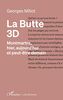 La butte 3D: Montmartre, hier, aujourd'hui et peut-être demain