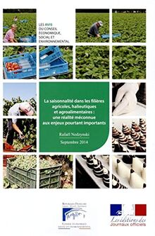 La saisonnalité dans les filières agricoles, halieutiques et agroalimentaires : une réalité méconnue aux enjeux importants : mandature 2010-2015, séance du 9 septembre 2014