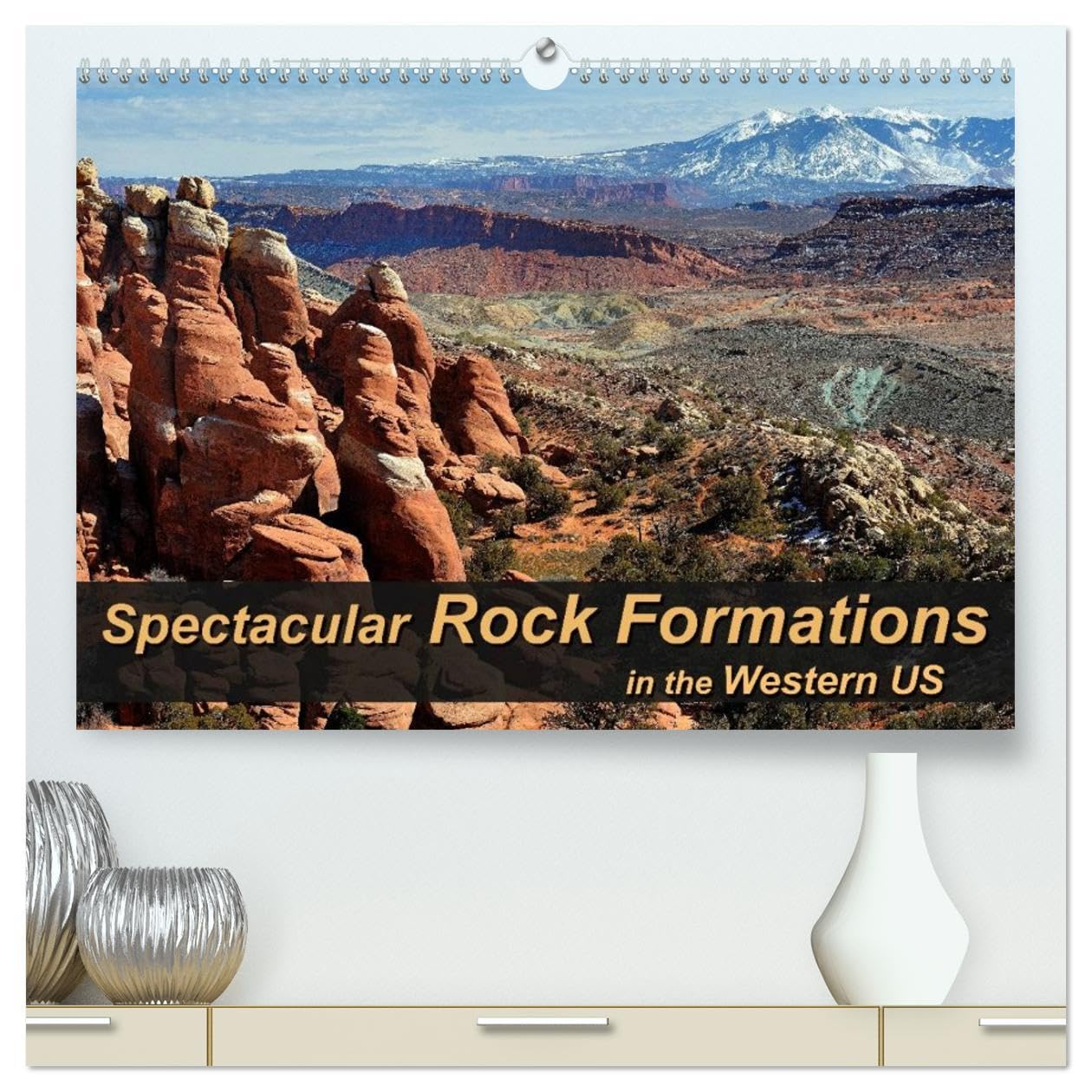 Spectacular Rock Formations in the Western US (High Quality Premium Wall Calendar 2026 DIN A2 landscape),CALVENDO 12 Month Wall Calendar: Natural ... unique canyons and National Parks of the US